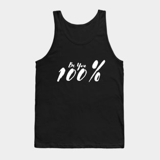 Perfect ,BE YOU 100%, limited edition , limited edition- in many color options Tank Top